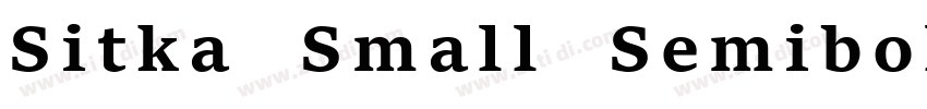Sitka Small Semibold字体转换 Sitka Small Semibold字体转换